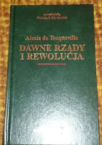 Okładka: Alexis de Tocqueville - Dawne rządy i rewolucja