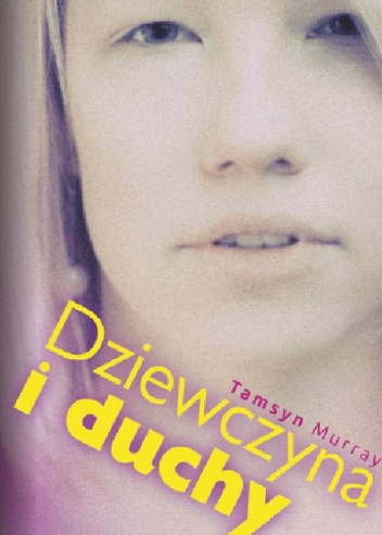 Okładka: Tamsyn Murray - Dziewczyna i duchy