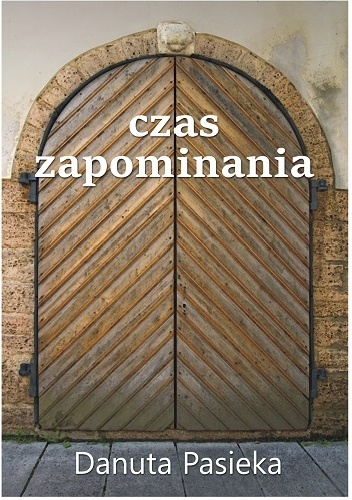 Okładka: Danuta Pasieka - Czas zapominania