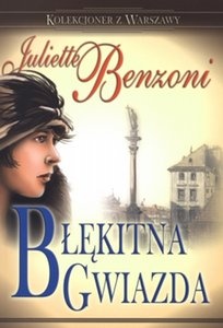 Okładka: Juliette Benzoni - Błękitna Gwiazda