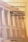 Okładka: Mieczysław Wrzosek - Wspomnienia o dawnych wydarzeniach 1953-2006