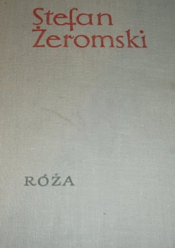 Stefan Żeromski - Róża. Dramat niesceniczny