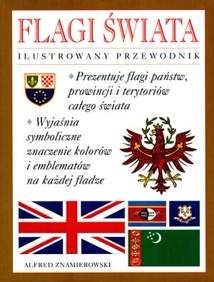 Okładka: Alfred Znamierowski - Flagi świata. Ilustrowany przewodnik.