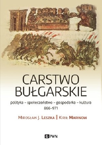 Okładka: Mirosław Leszka - Carstwo bułgarskie. Polityka - kultura - społeczeństwo. 866-971