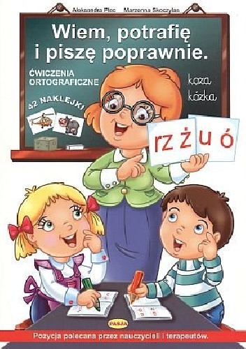 Okładka: Aleksandra Plec - Wiem, potrafię i piszę poprawnie. Ćwiczenia ortograficzne
