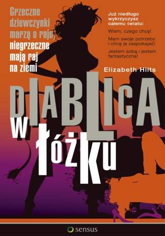 Okładka: Elizabeth Hilts - Diablica w łóżku. Grzeczne dziewczynki marzą o raju, niegrzeczne mają raj na ziemi