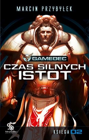 Okładka: Marcin Przybyłek - Gamedec. Czas silnych istot. Tom 2