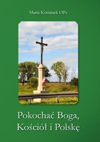 Okładka: Maria Kominek - Pokochać Boga, Kościół i Polskę