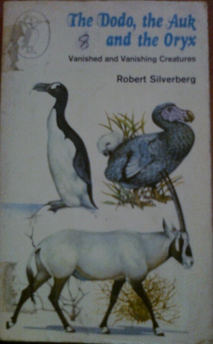 Okładka: Robert Silverberg - The Dodo, the Auk and the Oryx, Vanished and Vanishing Creatures