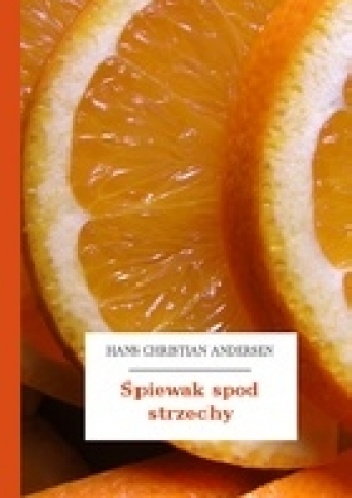 Okładka: Hans Christian Andersen - Śpiewak spod strzechy