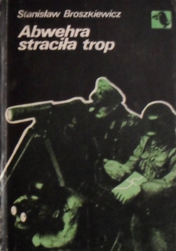 Okładka: Stanisław Broszkiewicz - Abwehra straciła trop