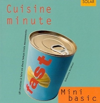 Okładka: Sebastian Dickhaut - Cuisine minute. 58 recettes a faire en deux temps trois mouvements