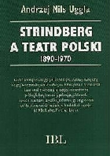 Okładka: Andrzej Nils Uggla - Strindberg a teatr polski 1890-1970