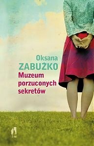 Okładka: Oksana Zabużko - Muzeum porzuconych sekretów