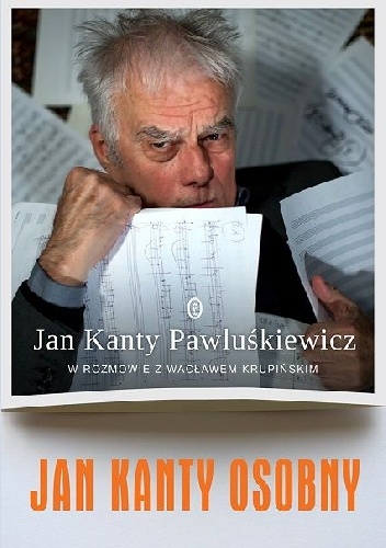 Okładka: Wacław Krupiński - Jan Kanty Osobny. Jan Kanty Pawluśkiewicz w rozmowie z Wacławem Krupińskim