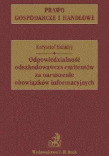 Okładka: Krzysztof Haładyj - Odpowiedzialność odszkodowawcza emitentów za naruszenie obowiązków informacyjnych