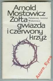 Okładka: Arnold Mostowicz - Żółta gwiazda i czerwony krzyż