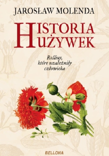 Okładka: Jarosław Molenda - Historia używek. Rośliny, które uzależniły człowieka