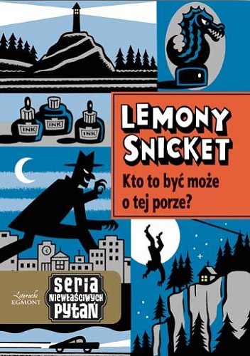 Okładka: Lemony Snicket - Kto to być może o tej porze?