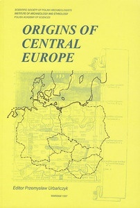 Okładka: Przemysław Urbańczyk - Origins of Central Europe