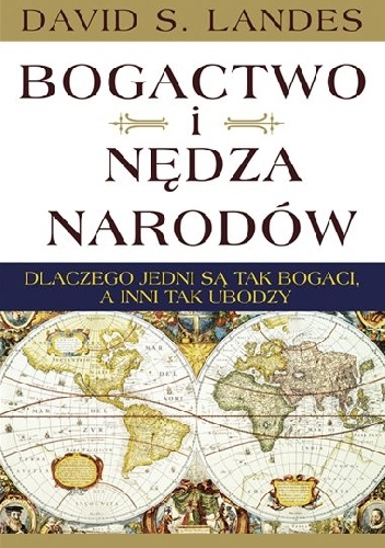 Okładka: David S. Landes - Bogactwo i nędza narodów. Dlaczego jedni są tak bogaci, a inni tak ubodzy
