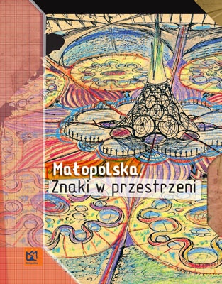 Okładka:  praca zbiorowa - Małopolska. Znaki w przestrzeni