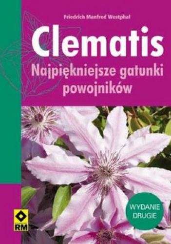 Okładka: Fredrich Manfred Westphal - Clematis. Najpięknięjsze gatunki powojników