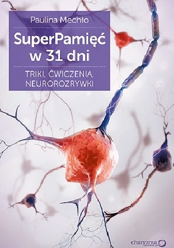 Okładka: Paulina Mechło - SuperPamięć w 31 dni. Triki, ćwiczenia, neurorozrywki