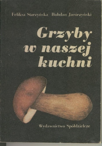 Okładka: Feliksa Starzyńska - Grzyby w naszej kuchni