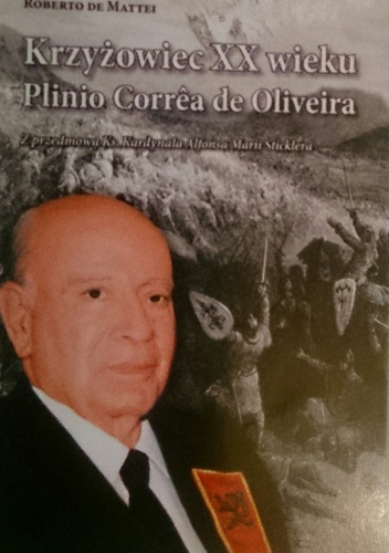 Okładka: Roberto de Mattei - Krzyżowiec XX wieku : Plinio Correa de Oliveira