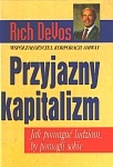 Okładka: Richard M. DeVos - Przyjazny kapitalizm : jak pomagać ludziom, by pomogli sobie