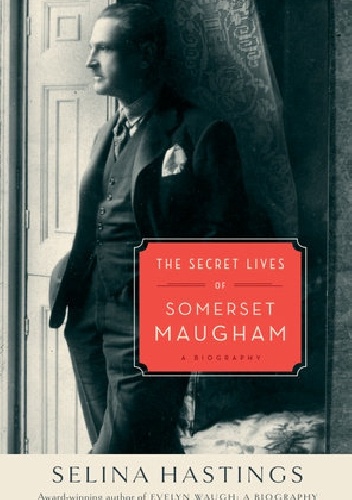 Okładka: Selina Hastings - The Secret Lives Of Somerset Maugham