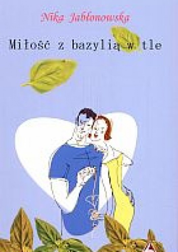 Okładka: Nika Jabłonowska - Miłość z bazylią w tle