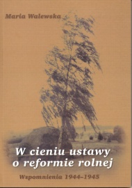 Okładka: Maria Walewska - W cieniu ustawy o reformie rolnej: Wspomnienia 1944-1945