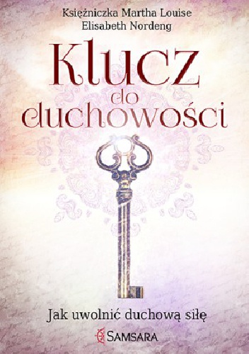 Okładka: Märtha Louise - Klucz do duchowości. Jak uwolnić duchową siłę