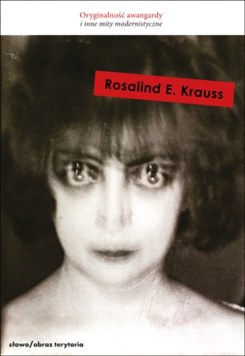 Okładka: Rosalind E. Krauss - Oryginalność awangardy