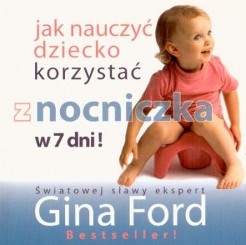 Okładka: Gina Ford - Jak nauczyć dziecko korzystać z nocniczka w 7 dni!