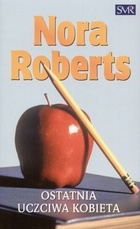 Okładka: Nora Roberts - Ostatnia uczciwa kobieta