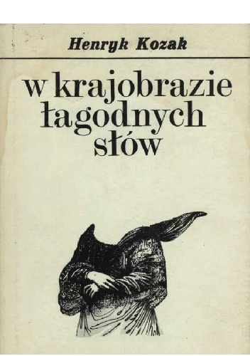 Okładka: Henryk Józef Kozak - W krajobrazie łagodnych słów