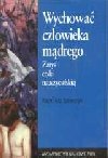 Okładka: Kazimierz Szewczyk - Wychować człowieka mądrego: zarys etyki nauczycielskiej