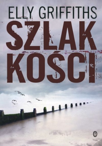 Okładka: Elly Griffiths - Szlak kości