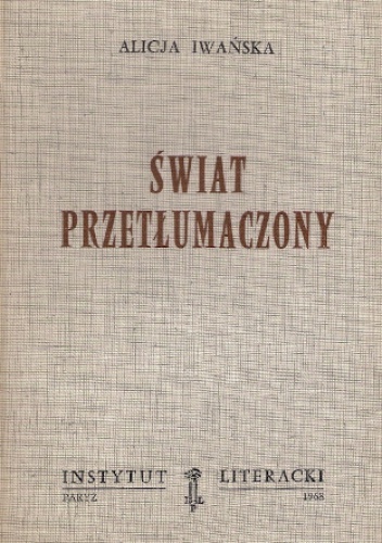 Okładka: Alicja Iwańska - Świat przetłumaczony
