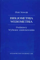 Piotr Nowak - Bibliometria, webometria. Podstawy. Wybrane zastosowania
