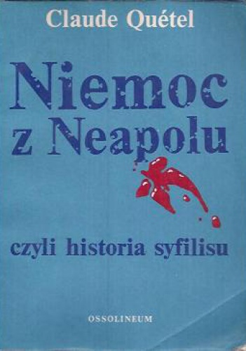 Okładka: Claude Quétel - Niemoc z Neapolu czyli Historia syfilisu