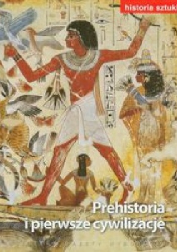 Okładka:  praca zbiorowa - Historia sztuki - Prehistoria i pierwsze cywilizacje