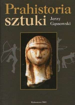 Okładka: Jerzy Gąssowski - Prahistoria sztuki