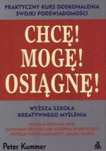 Okładka: Peter Kummer - Chcę! Mogę! Osiągnę!