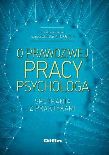 Okładka:  - O prawdziwej pracy psychologa. Spotkania z praktykami