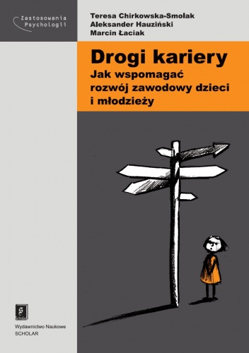 Okładka: Teresa Chirkowska-Smolak - Drogi kariery. Jak wspomagać rozwój zawodowy dzieci i młodzieży