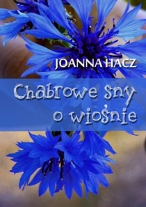 Okładka: Joanna Hacz - Chabrowe sny o wiośnie